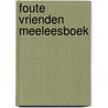Foute vrienden Meeleesboek door S.T. Adams