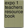 Expo 1 Teachers Resource Book door Onbekend