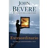 Extraordinario/ Extraordinary by John Bevere