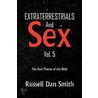 Extraterrestrial & Sex Vol. 5 door Russell Dan Smith