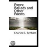 Exxex Ballads And Other Poems door Charles E. Benham