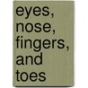 Eyes, Nose, Fingers, And Toes door Judy Hindley