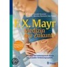 F.X.Mayr: Medizin der Zukunft by Harald Stossier