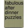 Fabulous After Dinner Puzzles by Unknown