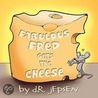 Fabulous Fred Gets the Cheese door D.R. Jepsen