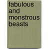 Fabulous and Monstrous Beasts door Belinda Weber