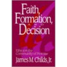 Faith, Formation and Decision by James M. Childs