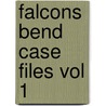 Falcons Bend Case Files Vol 1 by Karen Wiesner