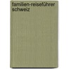 Familien-Reiseführer Schweiz by Walter Justi-Jöllenbeck