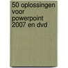 50 oplossingen voor Powerpoint 2007 en DVD