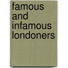 Famous And Infamous Londoners by Peter Deloriol