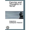 Fancies And Thoughts In Verse door Augustus Goodyear Heaton