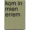 Kom in mien errem