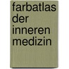 Farbatlas der Inneren Medizin door Charles D. Forbes