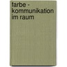 Farbe - Kommunikation im Raum door Gerhard Meerwein