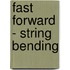 Fast Forward - String Bending