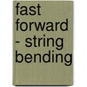 Fast Forward - String Bending door Rikki Rooksby