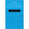 Fate, Chance Or Divine Design door Joyce Dunn