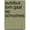 AUTOBUS TOM GAAT OP SCHOOLREIS door Nvt