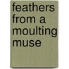 Feathers from a Moulting Muse door Henry Jackson Sargent