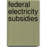 Federal Electricity Subsidies by Government Accountability Office (gao)