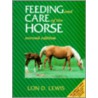 Feeding And Care Of The Horse by Lon D. Lewis