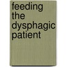 Feeding The Dysphagic Patient door Mohamed A. Mohamed PhD.