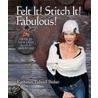 Felt It! Stitch It! Fabulous! by Katheryn Tidwell Bieber