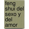 Feng Shui del Sexo y del Amor door Anabella G. Larke