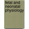 Fetal and Neonatal Physiology by William W. Fox