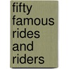 Fifty Famous Rides And Riders door James Baldwin