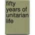 Fifty Years Of Unitarian Life