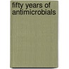 Fifty Years of Antimicrobials door Society for General Microbiology