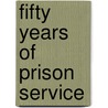 Fifty Years of Prison Service door Zebulon Reed Brockway