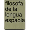 Filosofa de La Lengua Espaola door Roque Barcia