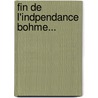 Fin de L'Indpendance Bohme... by Ernest Denis