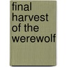 Final Harvest Of The Werewolf door Dragan Vujic