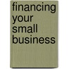 Financing Your Small Business door Richard P. Lehmann