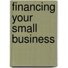 Financing Your Small Business by Richard P. Lehmann
