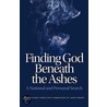 Finding God Beneath The Ashes door Chuck Wright