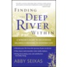 Finding the Deep River Within door Abby Seixas