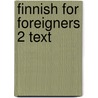 Finnish for Foreigners 2 Text door Maija-Hellikki Aaltio