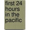 First 24 Hours in the Pacific by Donald J. Young