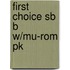 First Choice Sb B W/mu-rom Pk