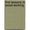 First Lessons In Wood-Working by Alfred G. 1835-1913 Compton