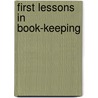 First Lessons in Book-Keeping door John Thornton