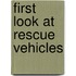 First Look at Rescue Vehicles