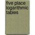 Five Place Logarithmic Tables