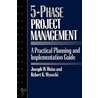 Five-Phase Project Management door Robert Wysocki