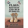 Flags, Kittens and Mudpuddles door wayne williams